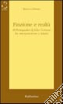 Finzione e realtà. El perseguidor di Julio Cortazar fra interpretazione e lettura libro di Carbone Rocco