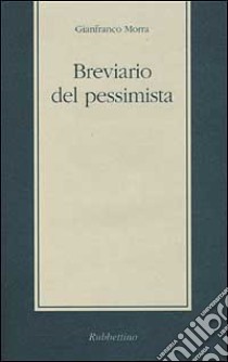 Breviario del pessimista libro di Morra Gianfranco