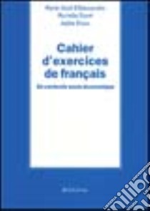 Cahier d'exercices de francais. En contexte socio-économique libro di D'Alessandro Marie-José; Etoré Murielle; Rizzo Adèle