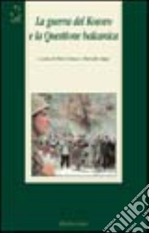La guerra del Kosovo e la questione balcanica libro di Orteca P. (cur.); Saija M. (cur.)