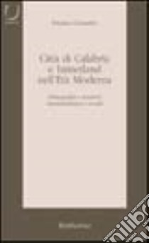 Città di Calabria e hinterland nell'età moderna. Demografia e strutture amministrative e sociali libro di Cozzetto Fausto