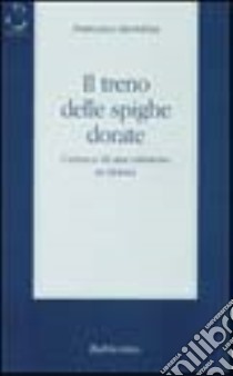 Il treno delle spighe dorate. Cronaca di una missione in Siberia libro di Bertolina Francesco