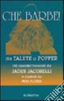 Che barbe! Da Talete a Popper. 100 identikit tracciati da Jader Jacobelli e illustrati da Pepa Flores libro di Jacobelli Jader