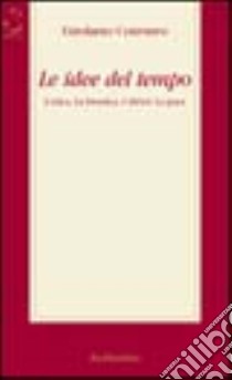 Le idee del tempo. L'etica, la bioetica, i diritti, la pace libro di Cotroneo Girolamo