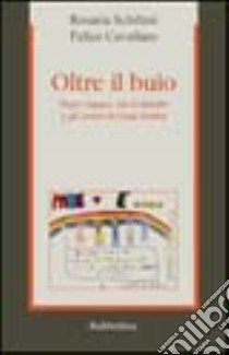 Oltre il buio. Dopo Capaci, via d'Amelio e gli orrori di Cosa Nostra libro di Schifani Rosaria; Cavallaro Felice