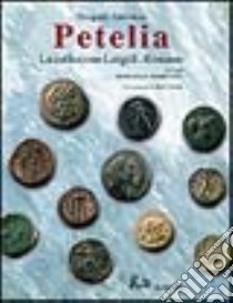 Petelia. La collezione Luigi E. Romano libro di Attianese Pasquale