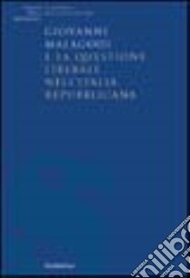 Giovanni Malagodi e la questione liberale nell'Italia repubblicana libro