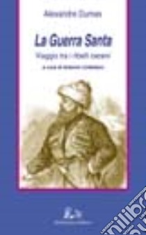 La guerra santa. Viaggio tra i ribelli ceceni libro di Dumas Alexandre; Coltellaro A. (cur.)