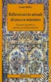 Riflessioni in-attuali di una ex ministro. Pensare la politica anche sociologicamente libro di Balbo Laura