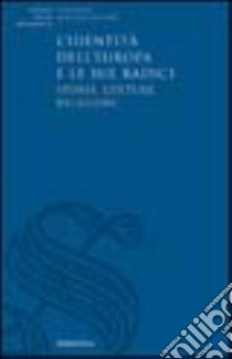 L'identità dell'Europa e le sue radici. Storie, culture, religioni libro