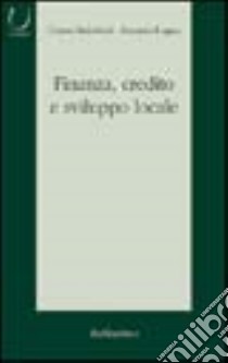 Finanza, credito e sviluppo locale libro di Imbriani Cesare; Lopes Antonio