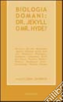 Biologia domani: dr. Jekyll o Mr. Hyde? libro di Jacobelli J. (cur.)