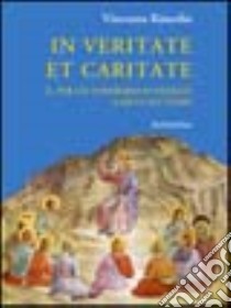 In veritate et caritate. Per un itinerario di fedeltà a Dio e all'uomo libro di Rimedio Vincenzo