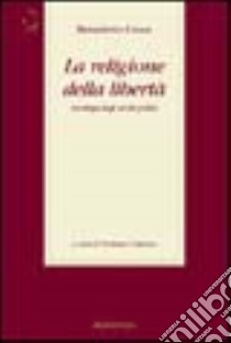 La religione della libertà. Antologia degli scritti politici libro di Croce Benedetto; Cotroneo G. (cur.)