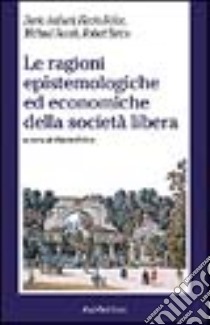 Le ragioni epistemologiche ed economiche della società libera libro di Felice F. (cur.)