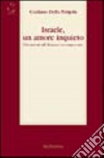 Israele, un amore inquieto. Discussioni sull'ebraismo contemporaneo libro di Della Pergola Giuliano