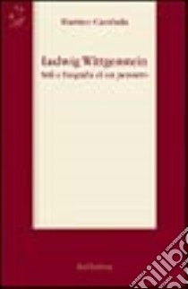Ludwig Wittgenstein. Stili e biografia di un pensiero libro di Cambula Martino