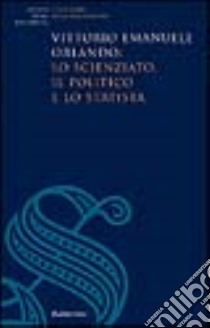 Vittorio Emanuele Orlando: lo scienziato, il politico e lo statista libro