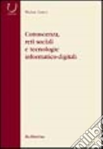 Conoscenza, reti sociali e tecnologie informatico-digitali libro di Greco Walter