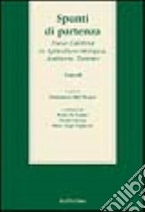 Spunti di partenza. Focus Calabria su agricoltura biologica, ambiente, turismo libro di Del Monte F. (cur.)