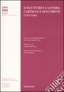 Luigi Sturzo a Londra: carteggi e documenti (1925-1946) libro di Farrell-Vinay G. (cur.)