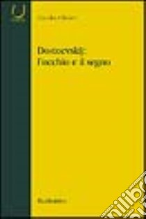 Dostoevskij: l'occhio e il segno libro di Olivieri Claudia