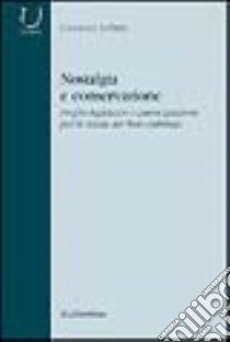 Nostalgia e conservazione. Profilo legislativo e partecipazione per la tutela dei beni culturali libro di Iuffrida Giovanni