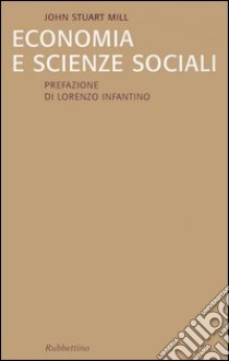 Economia e scienze sociali libro di Mill John Stuart