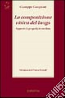 La composizione visiva del luogo. Appunti di geografia immediata libro di Campione Giuseppe