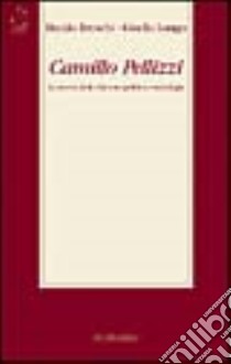 Camillo Pellizzi. La ricerca delle élites tra politica e sociologia libro di Breschi Danilo; Longo Gisella