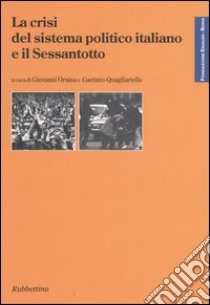 La crisi del sistema politico italiano e il Sessantotto libro di Orsina G. (cur.); Quagliariello G. (cur.)