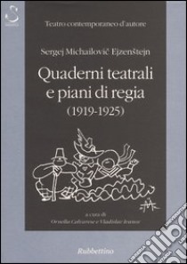 Quaderni teatrali e piani di regia (1919-1925) libro di Ejzenstejn Sergej M.; Calvarese O. (cur.); Ivanov V. (cur.)