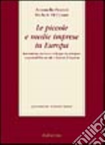 Le piccole e medie imprese in Europa. Innovazione, ricerca e sviluppo tecnologico, responsabilità sociale e finanza d'impresa libro di Pezzini Antonello; Di Cesare Michele