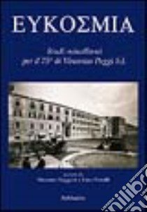 Eukosmia. Studi miscellanei per il 75º di Vincenzo Poggi S. J. libro di Ruggeri V. (cur.); Pieralli L. (cur.)