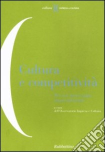 Cultura e competitività. Per un nuovo agire imprenditoriale libro di Osservatorio impresa e cultura (cur.)