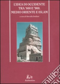 L'idea di Occidente tra '800 e '900. Medio oriente e Islam libro di Emiliani M. (cur.)