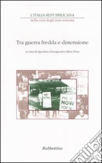 L'Italia repubblicana nella crisi degli anni Settanta. Atti del ciclo di Convegni (Roma, novembre-dicembre 2001). Vol. 1: Tra guerra fredda e distensione libro di Giovagnoli A. (cur.); Pons S. (cur.)