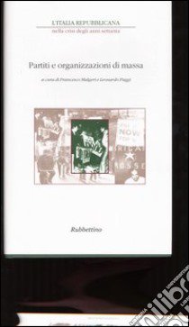 L'Italia repubblicana nella crisi degli anni Settanta. Atti del ciclo di Convegni (Roma, novembre-dicembre 2001). Vol. 3: Partiti e organizzazioni di massa libro di Malgeri F. (cur.); Paggi L. (cur.)