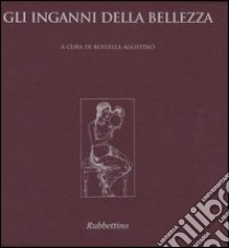 Gli inganni della bellezza libro di Agostino R. (cur.)