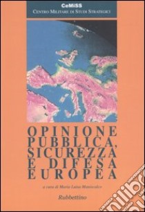 Opinione pubblica, sicurezza e difesa europea libro di Maniscalco M. L. (cur.)