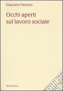 Occhi aperti sul lavoro sociale libro di Panizza Giacomo