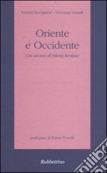 Oriente e occidente libro di Kocijancic Gorazd; Grandi Giovanni