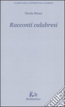 Racconti calabresi libro di Misasi Nicola; Crupi P. (cur.)