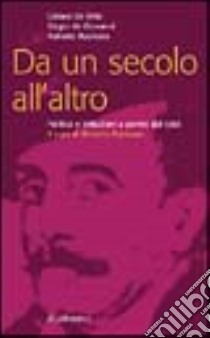 Da un secolo all'altro. Politica e istituzioni a partire dal 1968 libro di De Mita Ciriaco; De Giovanni Biagio; Racinaro Roberto