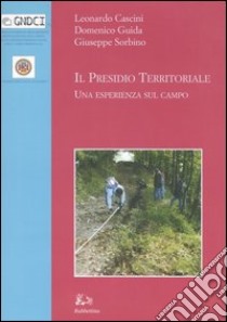 Il presidio territoriale. Una esperienza sul campo. Ediz. illustrata libro di Cascini Leonardo; Guida Domenico; Sorbino Giuseppe