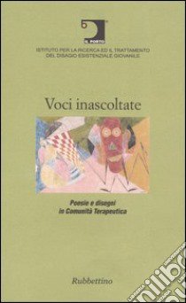 Voci inascoltate. Poesie e disegni in comunità terapeutica libro