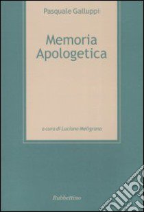 Memoria apologetica libro di Galluppi Pasquale; Meligrana L. (cur.)