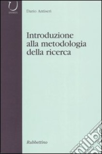 Introduzione alla metodologia della ricerca libro di Antiseri Dario