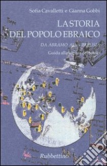 La storia del popolo ebraico: Tra memoria e speranza-Da Abramo alla parusia. Guida alla lettura del rotolo. Con gadget libro di Cavalletti Sofia; Gobbi Gianna