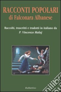 Racconti popolari di Falconara Albanese. Testo arbëreshe a fronte libro